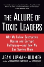 The Allure Of Toxic Leaders