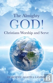 The Almighty God ! Christians Worship And Serve