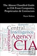 The Almost Classified Guide To Cia Front Companies, Proprietaries & Contractors