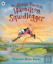 The Almost Fearless Hamilton Squidlegger