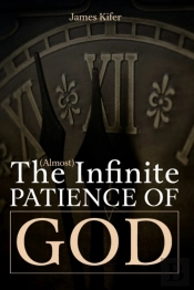 The  Almost  Infinite Patience Of God