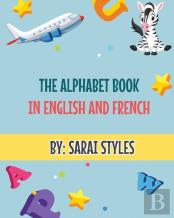 The Alphabet Book In English And French