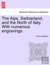 The Alps, Switzerland, And The North Of