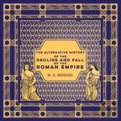 The Alternative History Of The Decline And Fall Of The Roman Empire