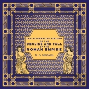 The Alternative History Of The Decline And Fall Of The Roman Empire