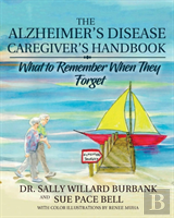 The Alzheimer'S Disease Caregiver'S Handbook