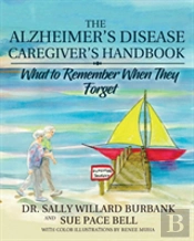 The Alzheimer'S Disease Caregiver'S Handbook