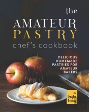 The Amateur Pastry Chef'S Cookbook
