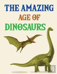 The Amazing Age Of Dinosaurs