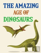 The Amazing Age Of Dinosaurs