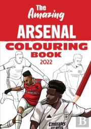 The Amazing Arsenal Colouring Book 2022