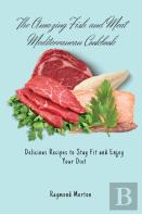 The Amazing Fish And Meat Mediterranean Cookbook