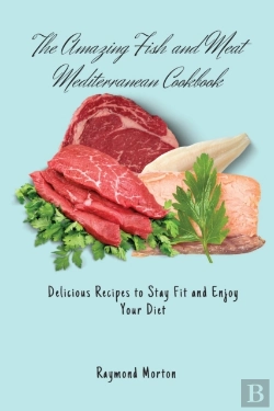 Bertrand.pt - The Amazing Fish And Meat Mediterranean Cookbook