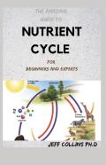 The Amazing Guide To Nutrient Cycle For Beginners And Experts