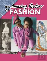 The Amazing History Of Fashion