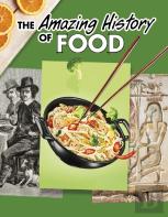 The Amazing History Of Food