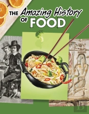 The Amazing History Of Food