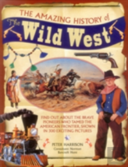 The Amazing History Of The Wild West