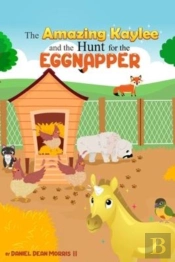 The Amazing Kaylee And The Hunt For The Eggnapper