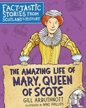 The Amazing Life Of Mary, Queen Of Scots