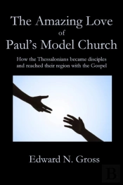 The Amazing Love Of Paul'S Model Church