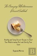 The Amazing Mediterranean Dessert Cookbook