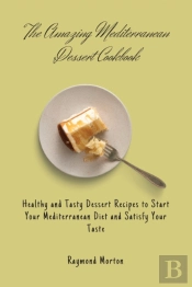 The Amazing Mediterranean Dessert Cookbook