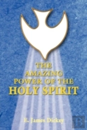 The Amazing Power Of The Holy Spirit
