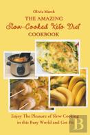 The Amazing Slow-Cooked Keto Diet Cookbook