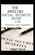 The Amazing Social Security Guide For Novices And Dummies