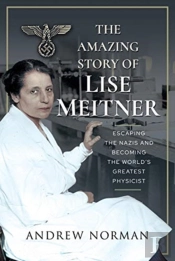The Amazing Story Of Lise Meitner