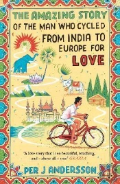 The Amazing Story Of The Man Who Cycled From India To Europe For Love