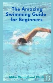 The Amazing Swimming Guide For Beginners