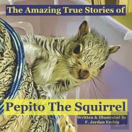 The Amazing True Stories Of Pepito The Squirrel
