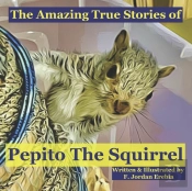 The Amazing True Stories Of Pepito The Squirrel