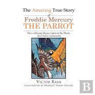 The Amazing True Story Of Freddie Mercury The Parrot