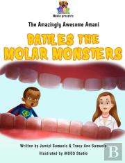 The Amazingly Awesome Amani Battles The Molar Monsters