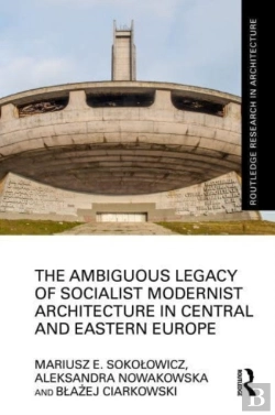 Bertrand.pt - The Ambiguous Legacy Of Socialist Modernist Architecture In Central And Eastern Europe