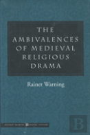 The Ambivalences Of Medieval Religious Drama