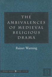 The Ambivalences Of Medieval Religious Drama