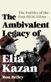 The Ambivalent Legacy Of Elia Kazan