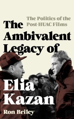 Bertrand.pt - The Ambivalent Legacy Of Elia Kazan