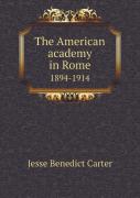 The American Academy In Rome 1894-1914