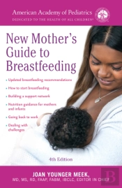 The American Academy Of Pediatrics New Mother'S Guide To Breastfeeding