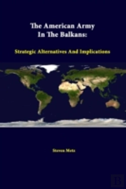 Bertrand.pt - The American Army In The Balkans: Strategic Alternatives And Implications