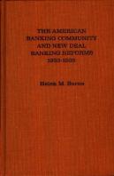 The American Banking Community And New Deal Banking Reforms, 1933-35