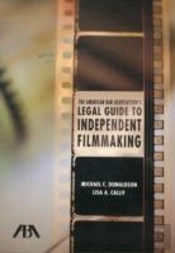 The American Bar Association'S Legal Guide To Independent Filmmaking