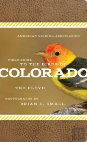 The American Birding Association Field Guide To The Birds Of Colorado