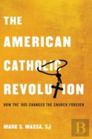 The American Catholic Revolution