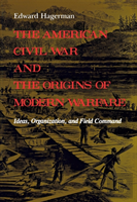 The American Civil War And The Origins Of Modern Warfare
